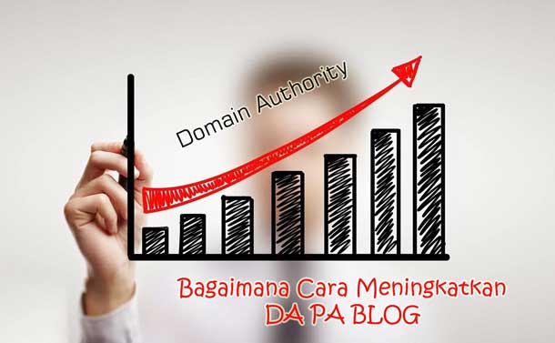 Bagaimana cara meningkatkan DA PA Blog atau Website