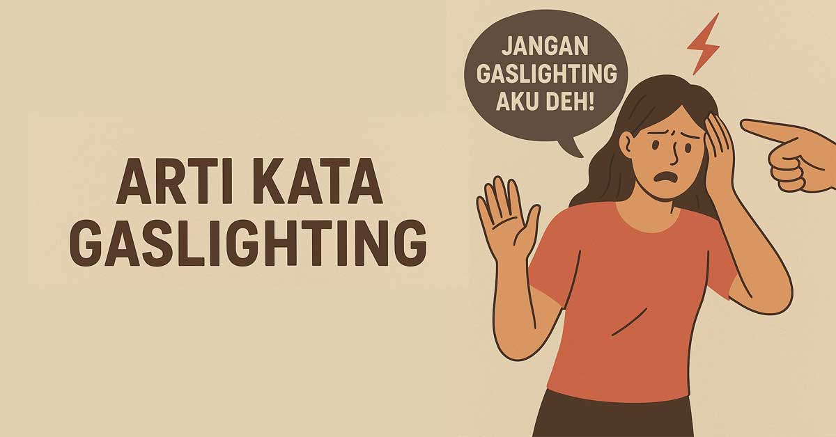 Arti Kata Gaslighting yang Sering Dipakai Anak Muda