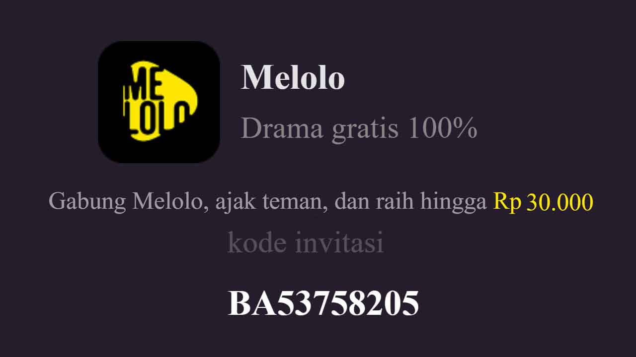 Kode Invitasi Melolo: Aplikasi Nonton Drama Cina Bisa Dapat Uang!